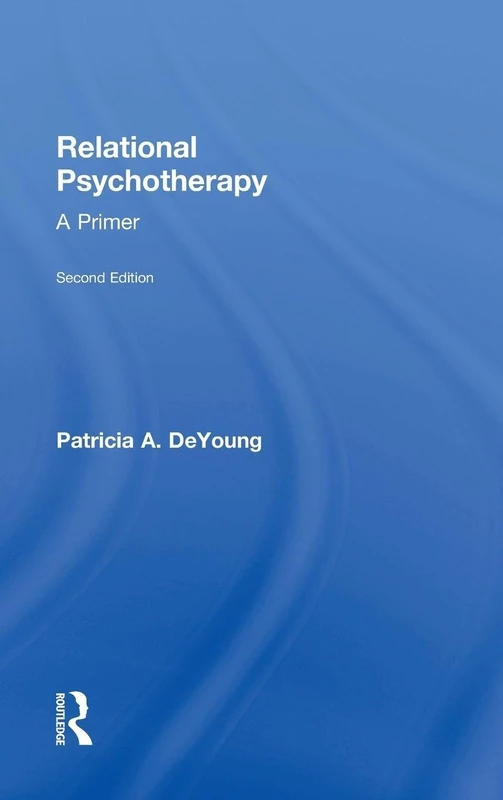 Routledge Relational Psychotherapy: A Primer - New Edition