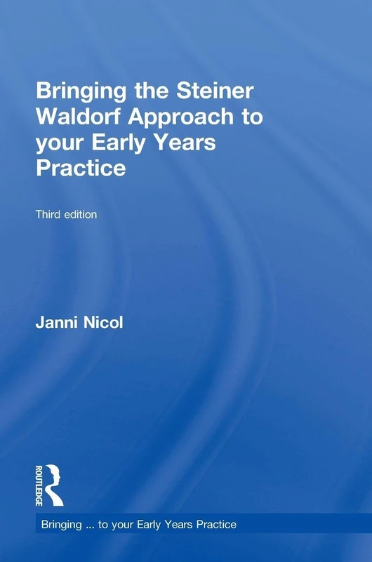 Bringing the Steiner Waldorf Approach to your Early Years Practice (Bringing ... to your Early Years Practice)