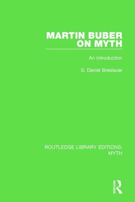 Martin Buber on Myth (RLE Myth): An Introduction: 1 (Routledge Library Editions: Myth)
