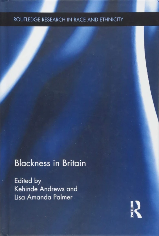 Routledge Blackness in Britain - Race and Ethnicity Research