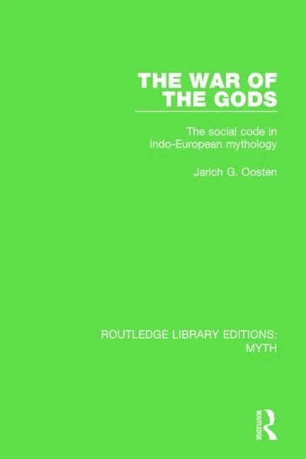 The War of the Gods (RLE Myth): The Social Code in Indo-European Mythology: 4 (Routledge Library Editions: Myth)