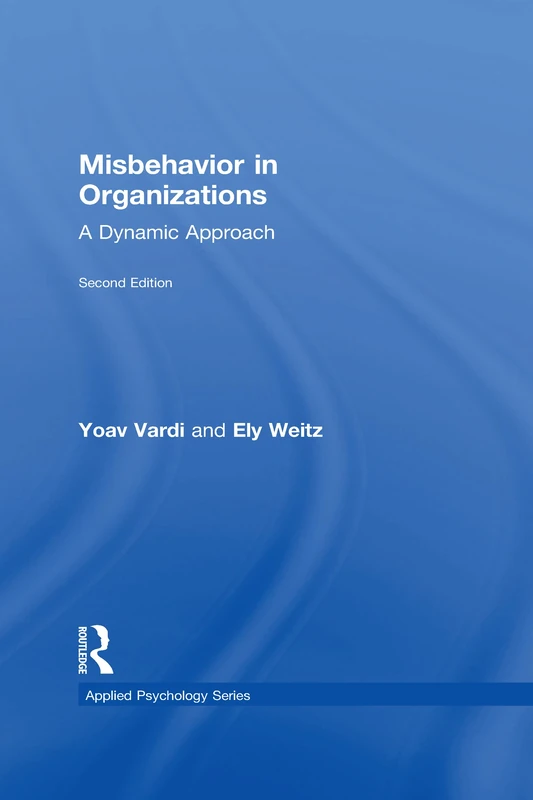 Routledge Misbehavior in Organizations: A Dynamic Approach