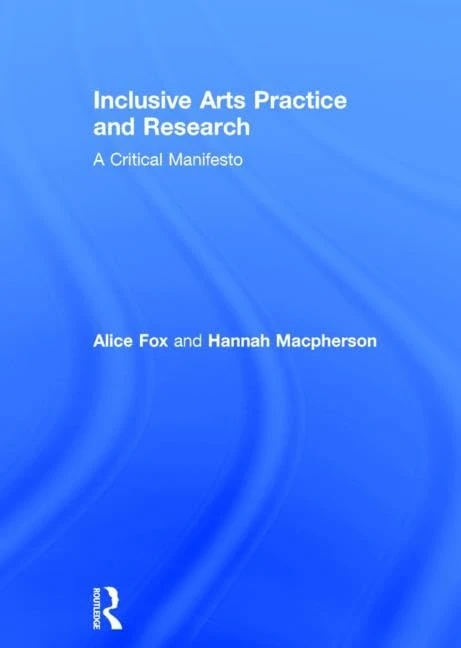 Inclusive Arts Practice and Research: A Critical Manifesto - Image 1