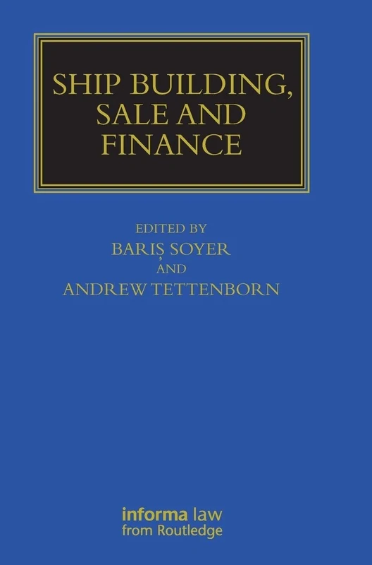 Ship Building, Sale and Finance (Maritime and Transport Law Library)