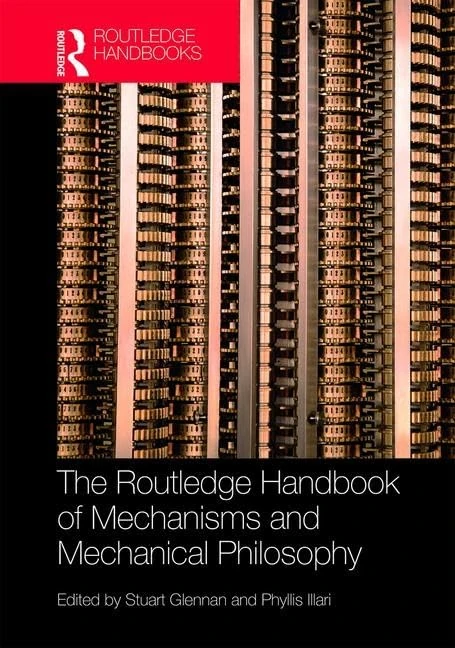 The Routledge Handbook of Mechanisms and Mechanical Philosophy (Routledge Handbooks in Philosophy)