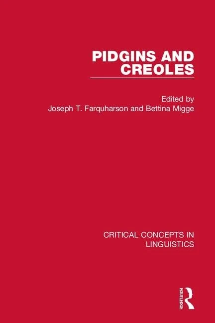 Pidgins and Creoles (Critical Concepts in Linguistics)