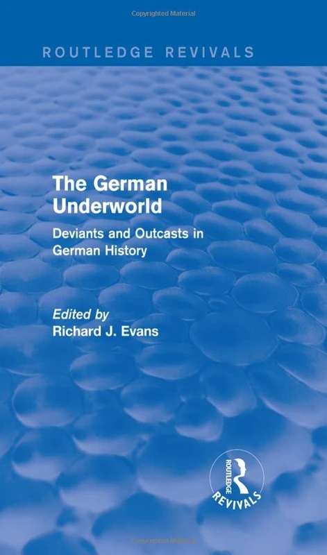 Routledge The German Underworld - Deviants and Outcasts History - Image 1