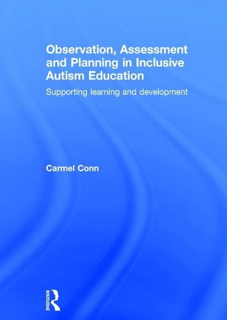 Observation, Assessment and Planning in Inclusive Autism Education: Supporting learning and development