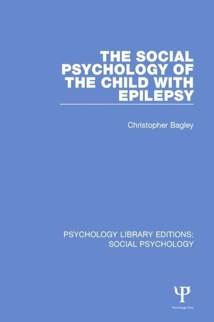 The Social Psychology of the Child with Epilepsy: 1 (Psychology Library Editions: Social Psychology)