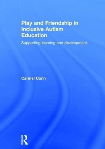 Routledge - Play and Friendship in Inclusive Autism Education
