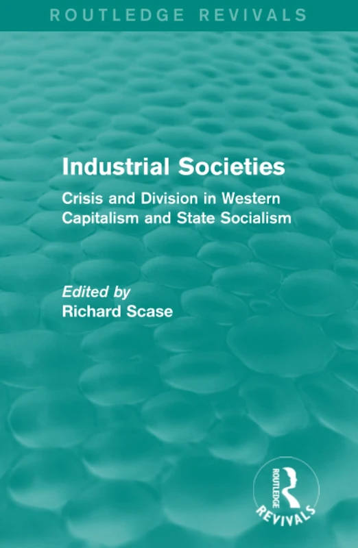 Industrial Societies (Routledge Revivals): Crisis and Division in Western Capatalism