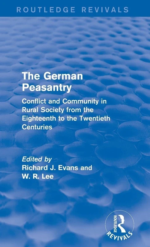 The German Peasantry (Routledge Revivals): Conflict and Community in Rural Society from the Eighteenth to the Twentieth Centuries