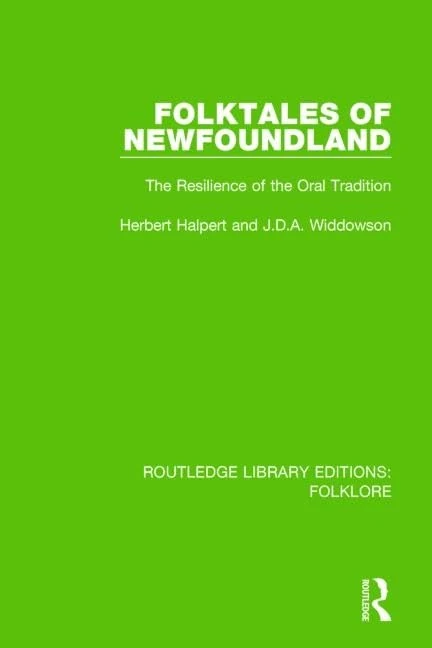 Folktales of Newfoundland (RLE Folklore): The Resilience of the Oral Tradition (Routledge Library Editions: Folklore)