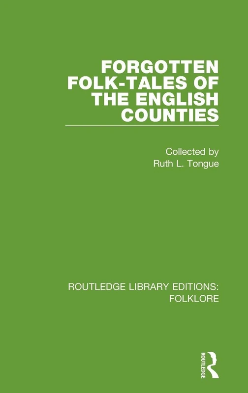 Forgotten Folk-tales of the English Counties (RLE Folklore) (Routledge Library Editions: Folklore)