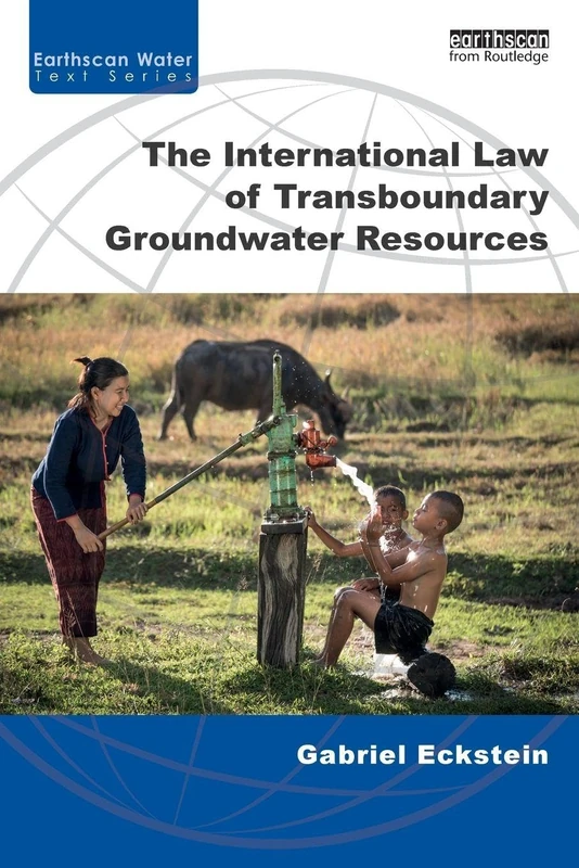 The International Law of Transboundary Groundwater Resources (Earthscan Water Text)