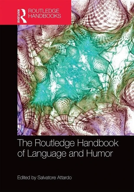 The Routledge Handbook of Language and Humor (Routledge Handbooks in Linguistics)