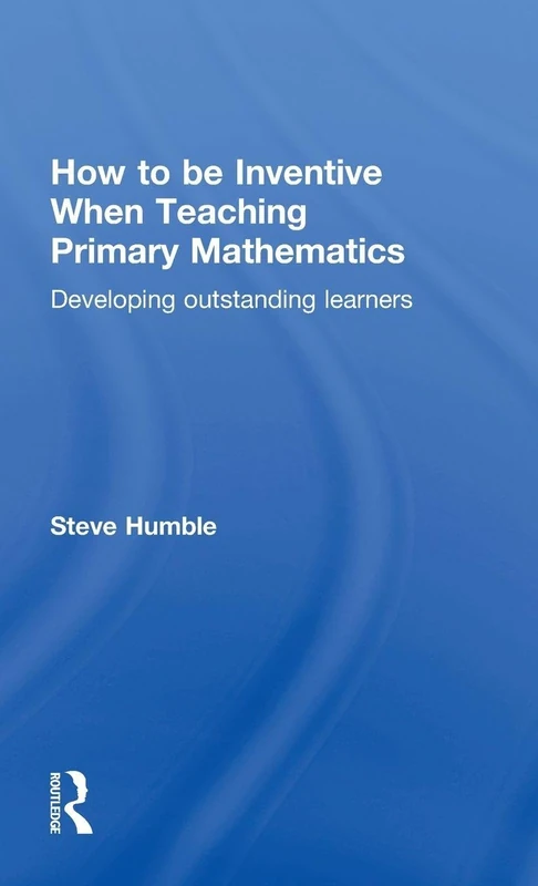 Routledge - How to be Inventive When Teaching Primary Mathematics - Image 1