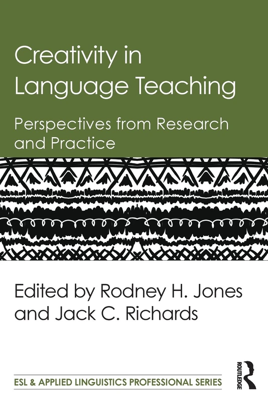 Creativity in Language Teaching: Perspectives from Research and Practice (ESL & Applied Linguistics Professional Series)