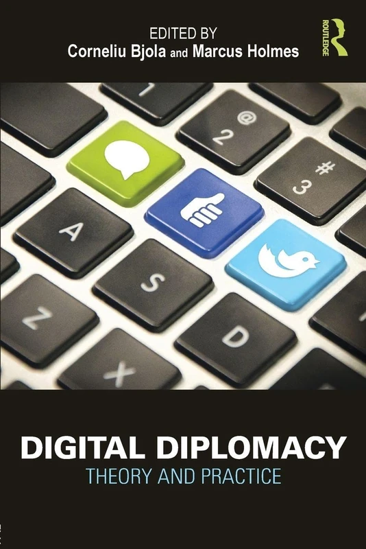 Digital Diplomacy: Theory and Practice (Routledge New Diplomacy Studies)