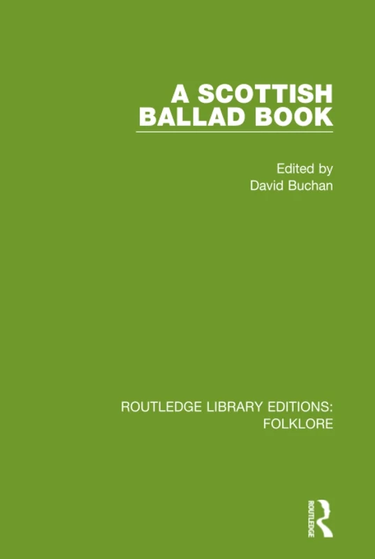 A Scottish Ballad Book (RLE Folklore) (Routledge Library Editions: Folklore)