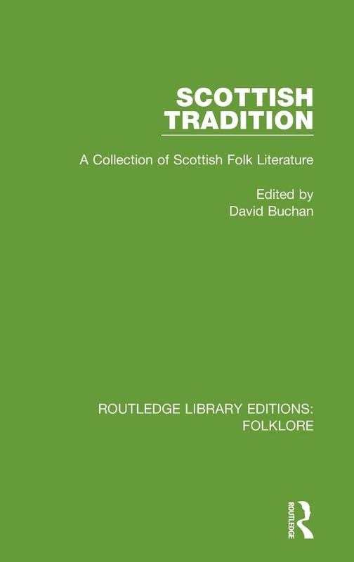 Scottish Tradition (RLE Folklore): A Collection of Scottish Folk Literature (Routledge Library Editions: Folklore)