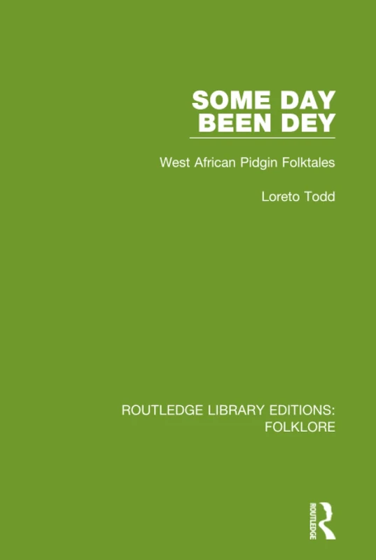 Some Day Been Dey (RLE Folklore): West African Pidgin Folktales (Routledge Library Editions: Folklore) - Image 1
