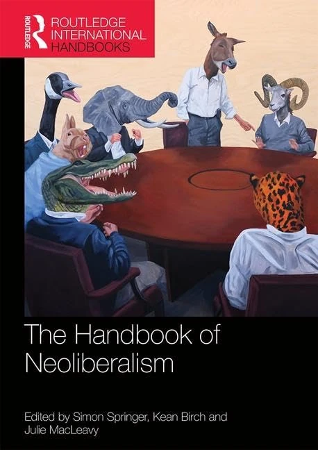The Handbook of Neoliberalism (Routledge International Handbooks)