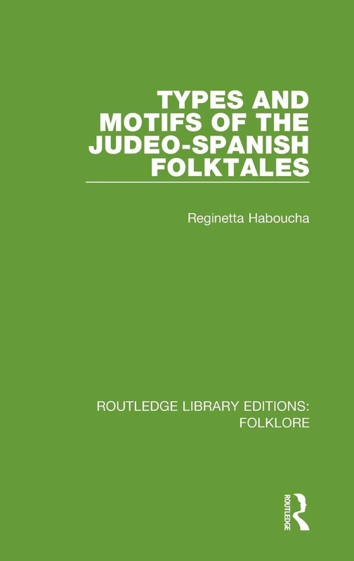 Types and Motifs of the Judeo-Spanish Folktales (RLE Folklore) (Routledge Library Editions: Folklore)