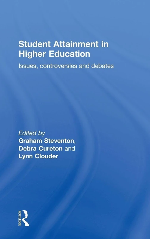 Student Attainment in Higher Education: Issues, controversies and debates