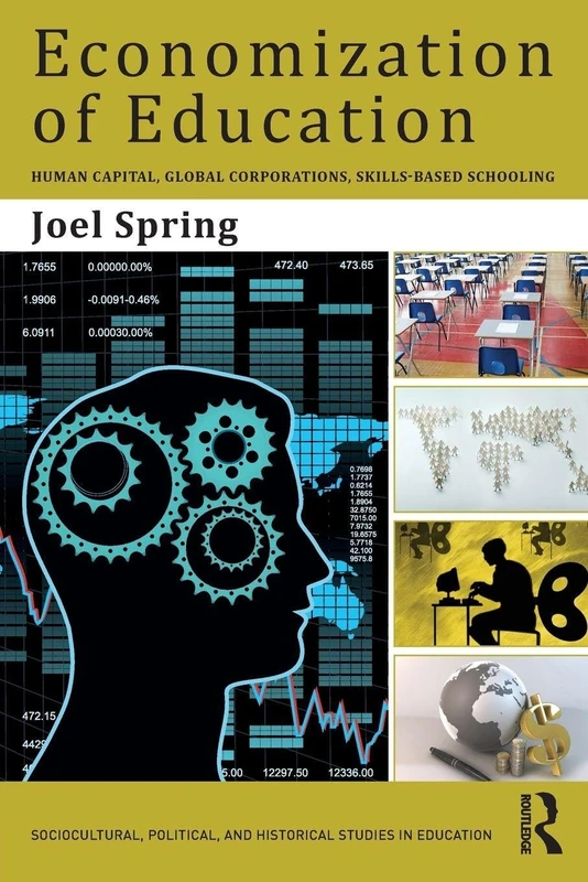 Economization of Education: Human Capital, Global Corporations, Skills-Based Schooling (Sociocultural, Political, and Historical Studies in Education)