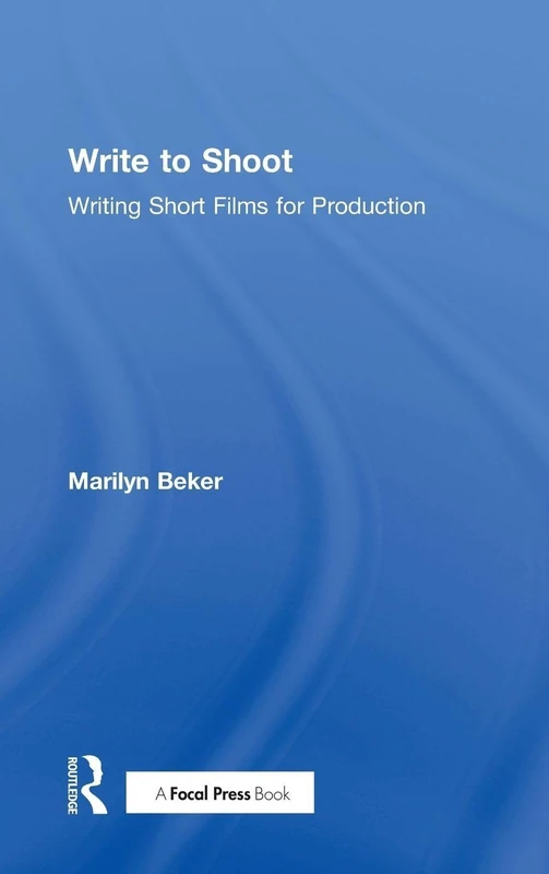 Write to Shoot: Writing Short Films for Production