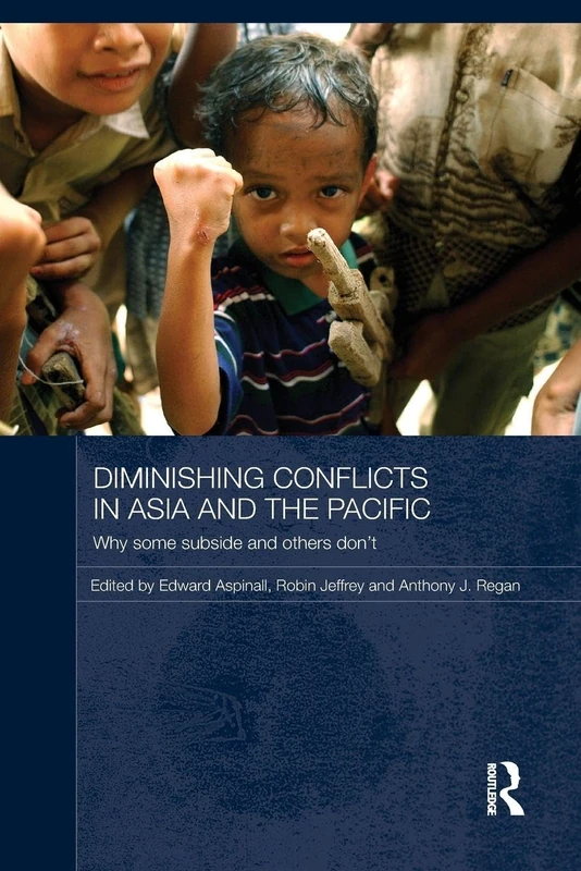 Diminishing Conflicts in Asia and the Pacific: Why Some Subside and Others Don’t (Routledge Advances in Asia-Pacific Studies)