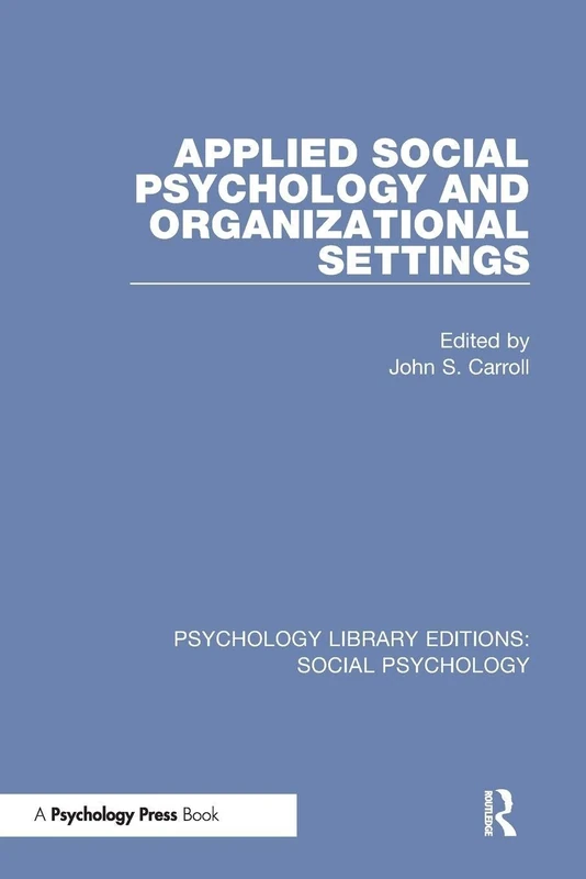 Applied Social Psychology and Organizational Settings (Psychology Library Editions: Social Psychology)