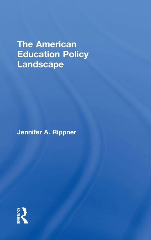 Routledge - The American Education Policy Landscape Book