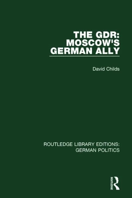 Routledge The GDR: Moscow's German Ally - German Politics Book