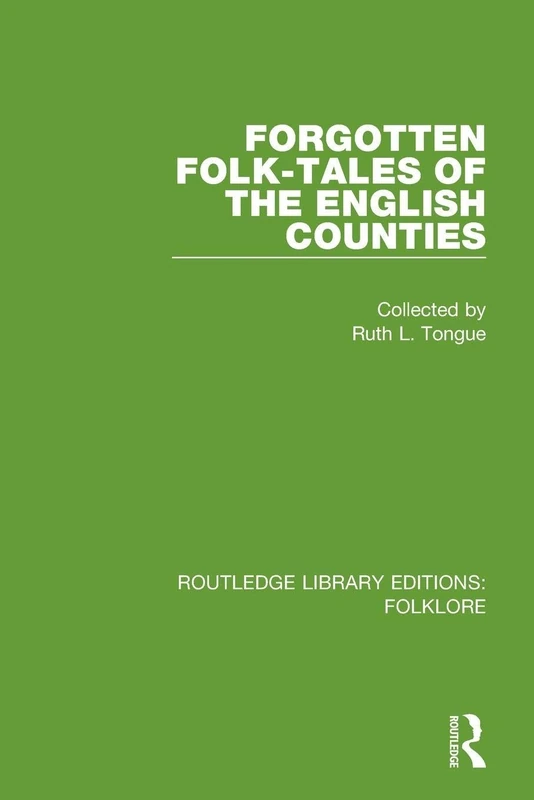 Forgotten Folk-tales of the English Counties Pbdirect: ROUTLEDGE LIBRARY EDITIONS:FOLKLORE