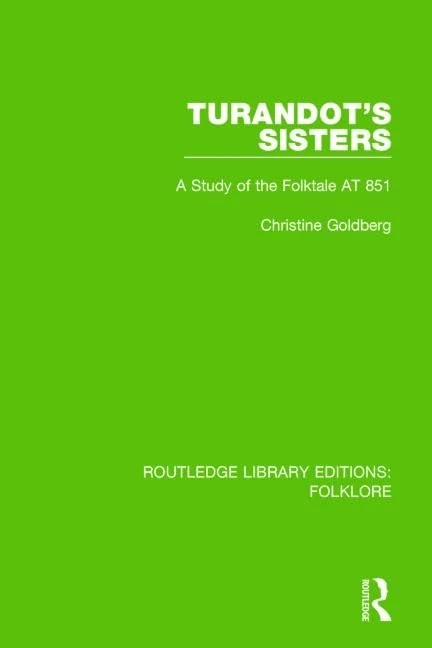 Turandot's Sisters Pbdirect: A Study of the Folktale AT 851 (Routledge Library Editions: Folklore)