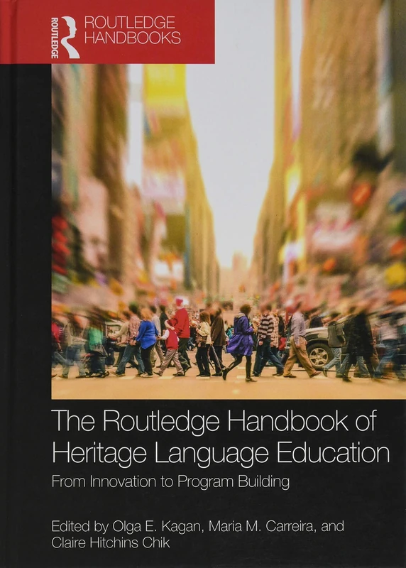 The Routledge Handbook of Heritage Language Education: From Innovation to Program Building (Routledge Handbooks in Linguistics)