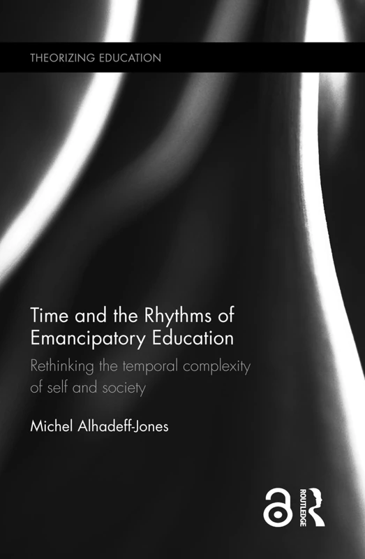 Routledge Time and the Rhythms of Emancipatory Education