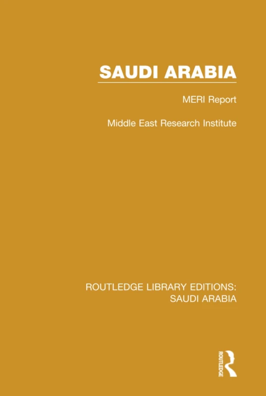 Saudi Arabia (RLE Saudi Arabia): MERI Report: 3 (Routledge Library Editions: Saudi Arabia)