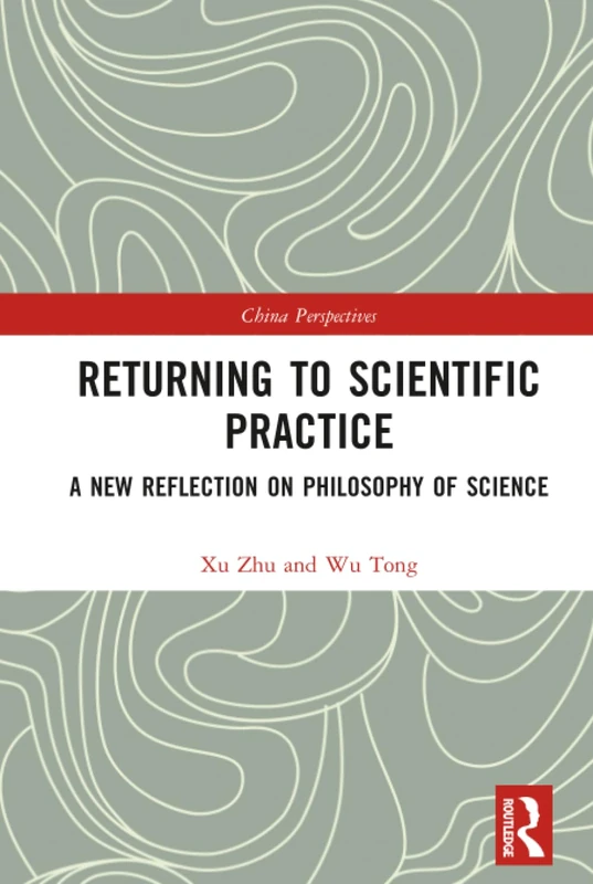 Returning to Scientific Practice: A New Reflection on Philosophy of Science (China Perspectives) - Image 1