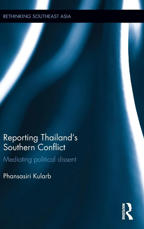 Routledge Reporting Thailand's Southern Conflict Book