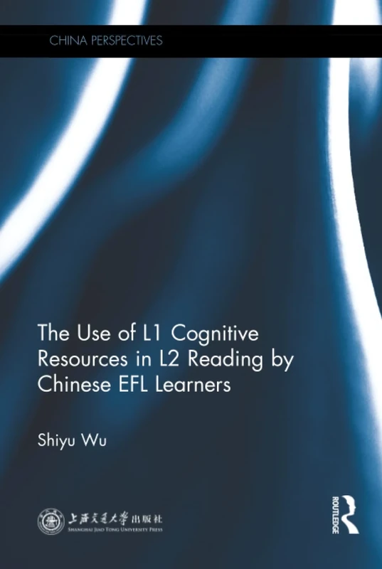 The Use of L1 Cognitive Resources in L2 Reading by Chinese EFL Learners (China Perspectives)