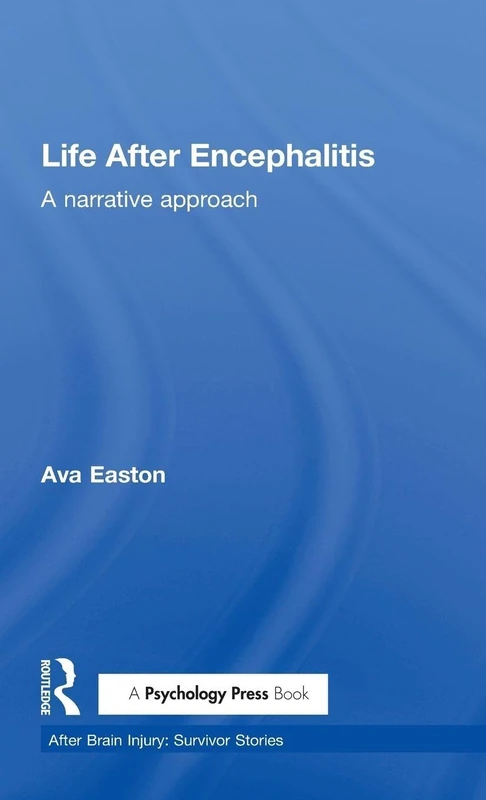 Life After Encephalitis: A Narrative Approach (After Brain Injury: Survivor Stories)