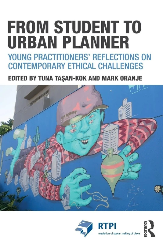 From Student to Urban Planner: Young Practitioners’ Reflections on Contemporary Ethical Challenges (RTPI Library Series)