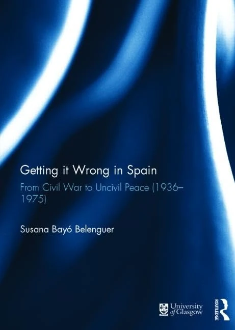 Getting it Wrong in Spain: From Civil War to Uncivil Peace (1936-1975)