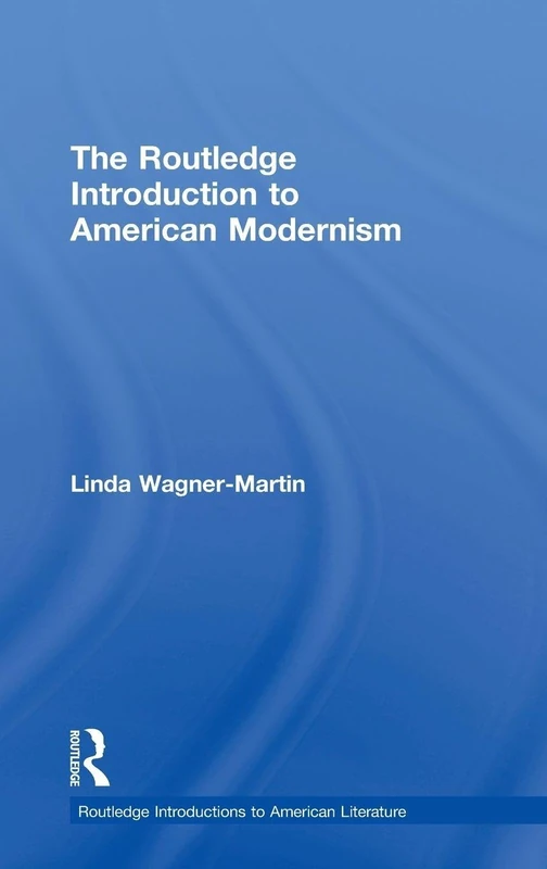 Routledge Introduction to American Modernism - Literature Guide