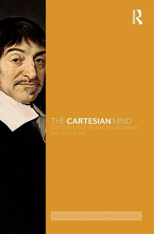 The Cartesian Mind (Routledge Philosophical Minds)