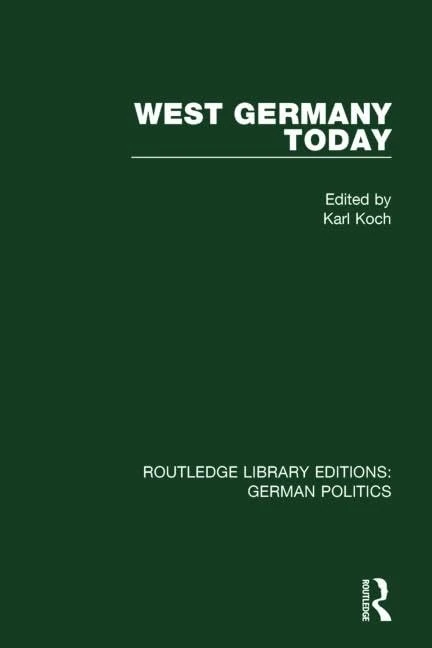 West Germany Today (RLE: German Politics): Volume 14 (Routledge Library Editions: German Politics)