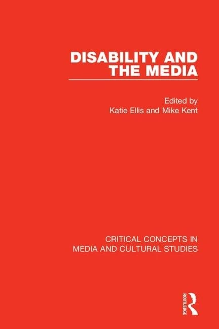 Disability and the Media (Critical Concepts in Media and Cultural Studies)